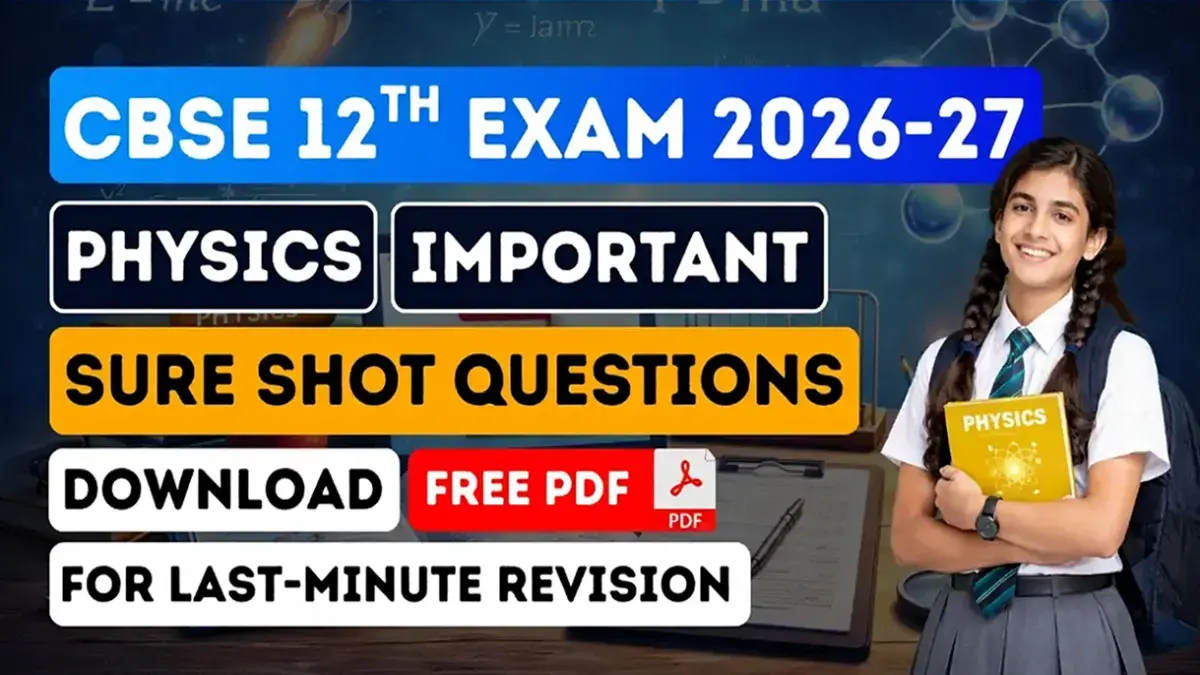 CBSE 12th Physics 2026-27: Important Sure Shot Questions with Answers - Chapter-Wise PDF Download for Last-Minute Revision