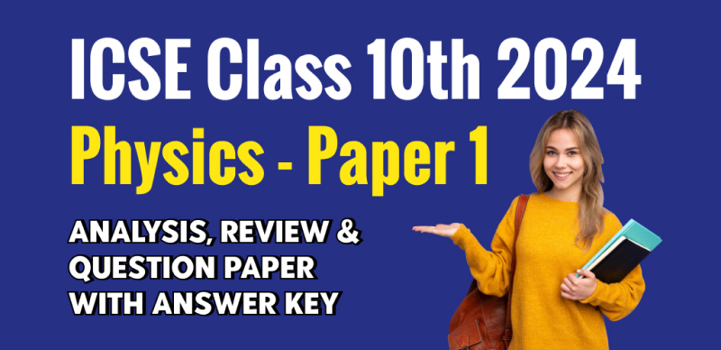 ICSE Board Class 10 Physics Answer Key 2024 and Question Paper, Download PDF All SETs