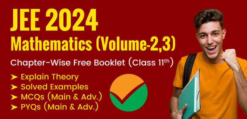JEE Main & Advanced 2024 Mathematics (Volume-2, 3) : Chapter-Wise Theory, Examples, MCQs, PYQs - Download Free Booklet (Class 11th)