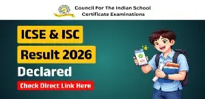 ICSE & ISC Result 2026 Declared: Check Class 10, 12 Scorecard – Direct Link Here