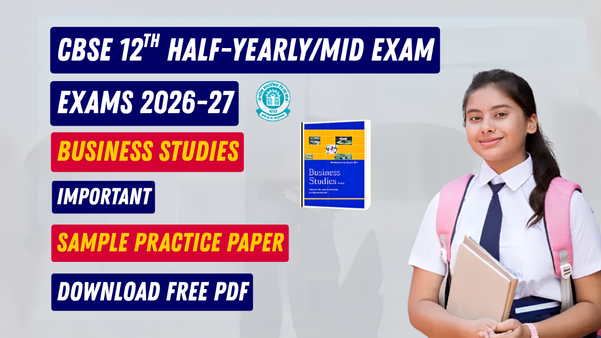 CBSE 12th Business Studies Half-Yearly Exam 2026-27: Sample Practice Paper; Download Free PDF