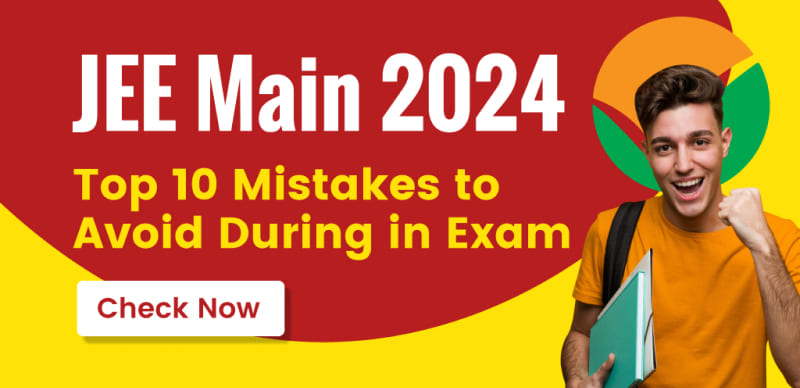 JEE Main 2024 : Top 10 Mistakes to Avoid During in Exam; Check Now