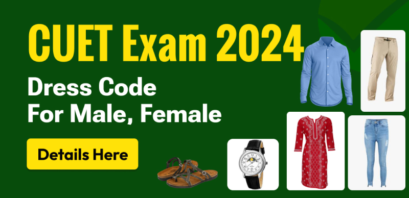 CUET Exam 2024 : Dress Code For Male, Female Candidates; Details Here