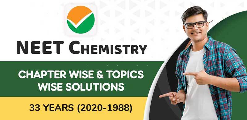 NEET Chemistry : Chapter Wise & Topics Wise Solutions 33 Years (2020-1988)