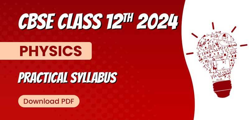 CBSE Class 12 2023 - 24 : Physics Practical Syllabus; Download PDF
