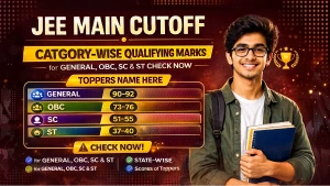 JEE Main Cutoff 2026: Category-Wise Qualifying Marks for General, OBC, SC & ST Check Now