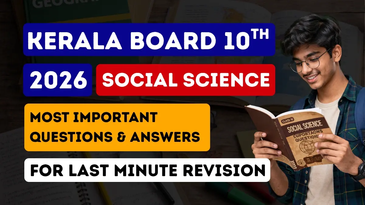 Kerala SSLC Social Science Exam 2025-26: Most Important Questions & Answers for Last Minute Revision