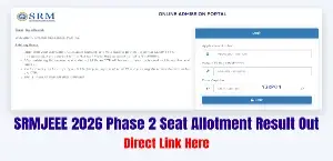 SRMJEEE 2026 Phase 2 Seat Allotment Result Declared: Check Direct Link at srmist.edu.in