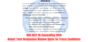 MCC NEET UG Counselling 2026: Round 1 Seat Resignation Window Opens for Freeze Candidates