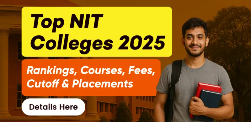 Top NIT Colleges 2025: Rankings, Courses, Fees, Cutoff & Placements - Details Here