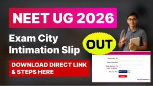 NEET UG 2026 Exam City Intimation Slip Out: Download at neet.nta.nic.in — Direct Link & Steps Here