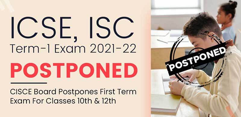ICSE, ISC Term-1 Exam 2021-22 : CISCE Board Postpones First Term Exam For Classes 10, 12