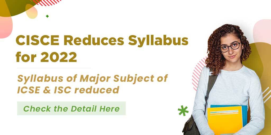 CISCE Reduces Syllabus for Many major subjects of ICSE & ISC