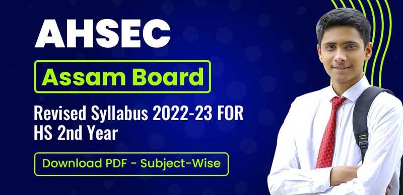 AHSEC Assam Board Revised Syllabus 2022-23 FOR HS 2nd Year Download PDF