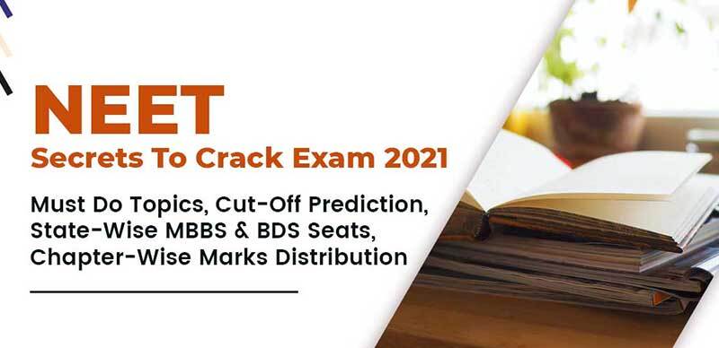 NEET Secrets To Crack Exam 2021 : Must Do Topics, Cut-Off Prediction, State-Wise MBBS & BDS Seats, & Chapter-Wise Marks Distribution