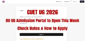 CUET UG 2026: DU UG Admission Portal to Open This Week – Check Dates & How to Apply