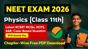 NEET Exam 2026 Physics (Class 11th): Chapter-Wise Theory Notes, NCERT MCQs, A&R, Case-Based Question With Answers PDF