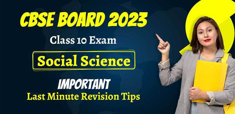 CBSE Class 10 Board Exam 2023 : Social Science Important Last Minute Revision Tips