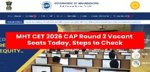 MHT CET 2026 CAP Round 2 Vacant Seats Today, Steps to Check