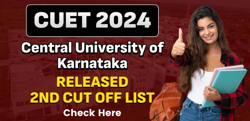 CUET Admissions 2024 : Central University of Karnataka Released 2nd Cut Off List; Check Here