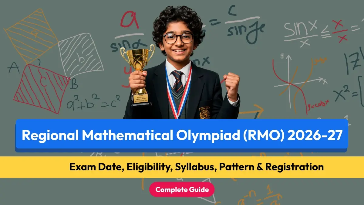 Regional Mathematical Olympiad (RMO) 2026-27: Exam Date, Eligibility, Syllabus, Pattern & Registration - Complete Guide