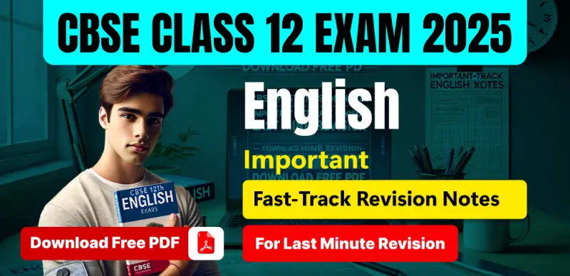 CBSE 12th English Exam 2025 : Important Final Revision Notes For Last Minute Revision; Download Free PDF