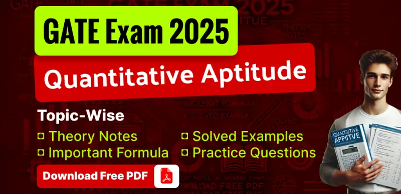 GATE 2025 Quantitative Aptitude: Topic-Wise Notes, Formulas & Practice Questions – Free PDF