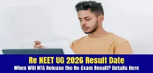 ReNEET UG 2026 Result Date: When Will NTA Release the Re-Exam Result? Details Here