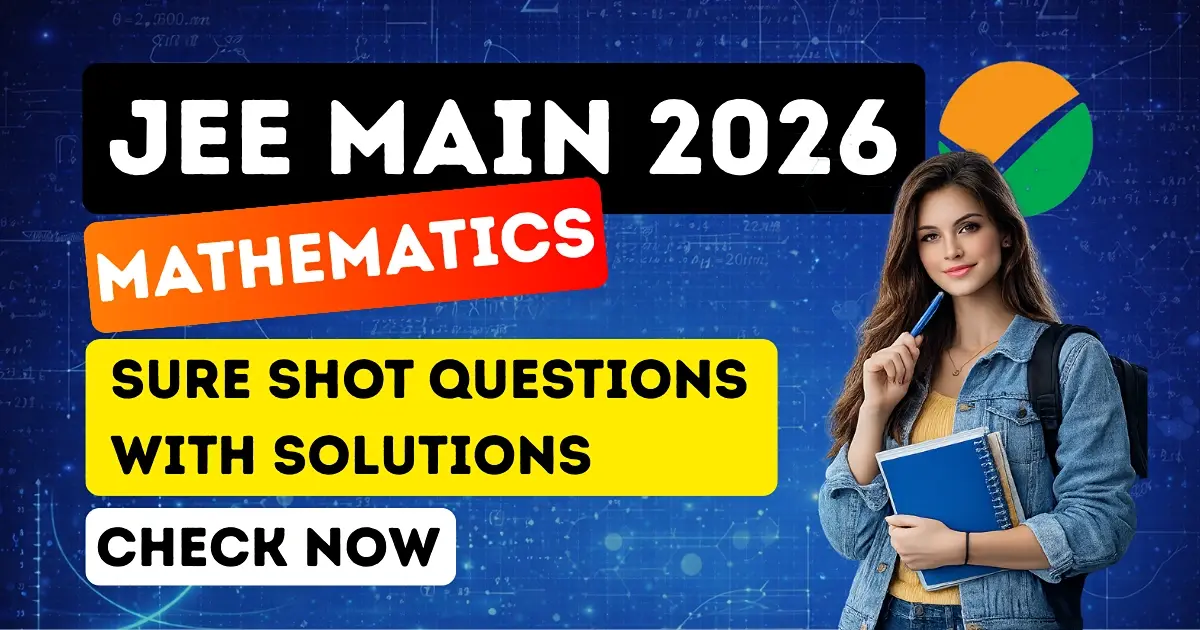 JEE Main 2026 Maths: Sure Shot Questions with Solutions PDF