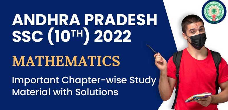 Andhra Pradesh SSC (10th) 2022 : Mathematics Important Chapter-wise Study Material with Solutions