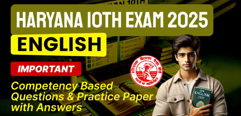 Haryana 10th English Exam 2025 : Important Competency Based Questions & Practice Paper with Answers
