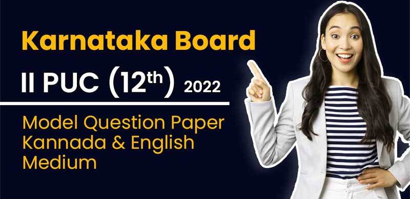 Karnataka Board II PUC (12th) 2022 : Model Question Paper Kannada & English Medium