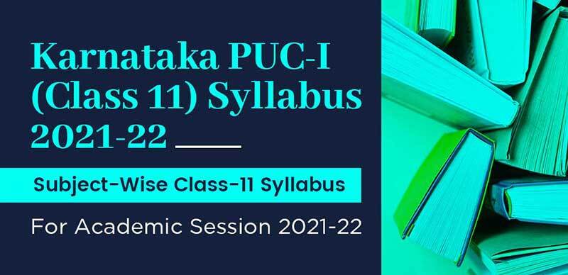 Karnataka PUC-I (Class 11) Syllabus 2021-22 : Subject-Wise Class-11 Syllabus For Academic Session 2021-22
