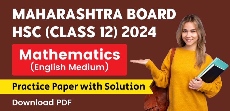 Maharashtra Board HSC (Class 12) 2024 Mathematics : Practice Paper with Solution; Download PDF