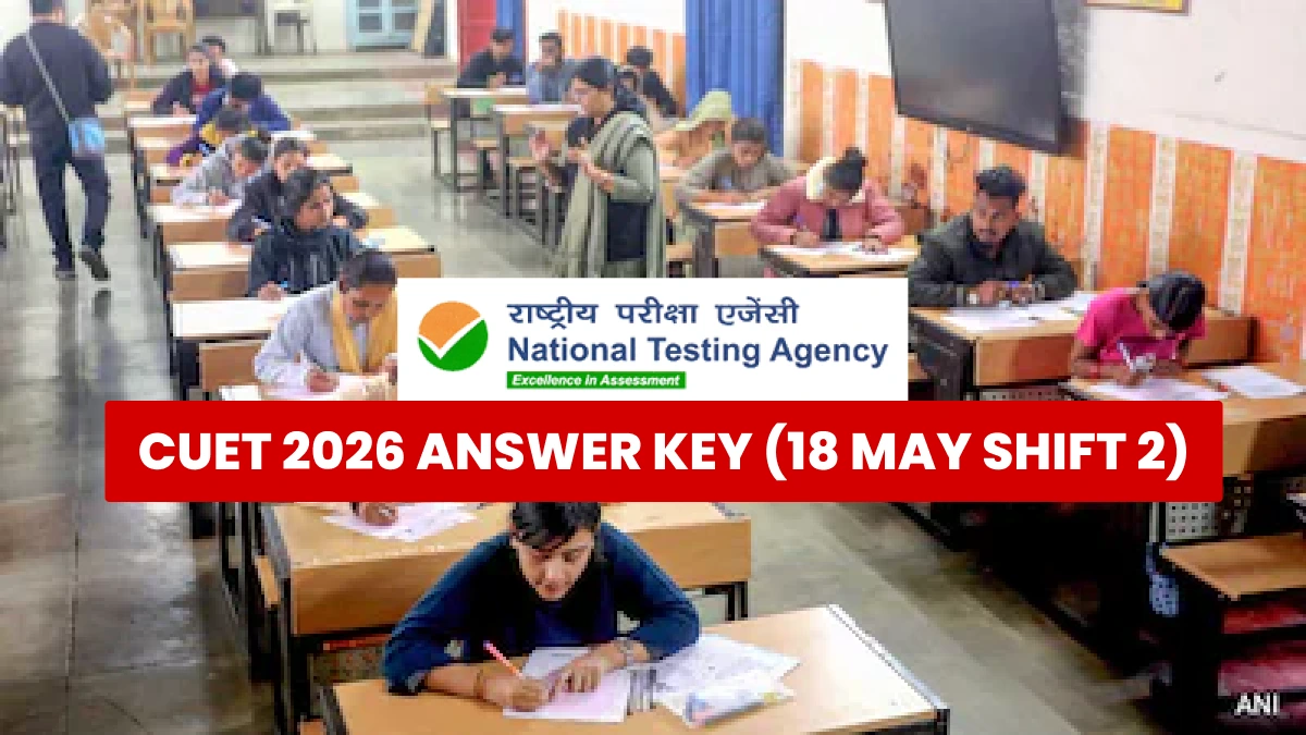CUET 2026 Answer Key (18 May Shift 2): Question Paper Analysis, Difficulty Level & Topics Asked