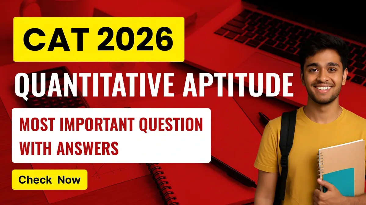 CAT Exam 2026 Quant: Most Important Question with Answers