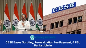 CBSE Eases Scrutiny, Re-evaluation Fee Payment; 4 PSU Banks Join In - Check Full Details