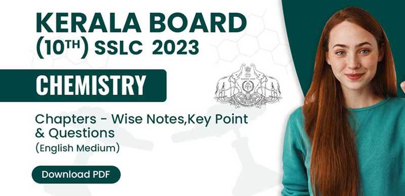 Kerala Board (10th) SSLC  2023 : Chemistry Chapters - Wise Notes, Key Point & Questions - Download PDF (English Medium)