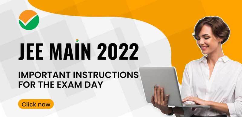 JEE Main 2022 : Important Instructions for the Exam Day