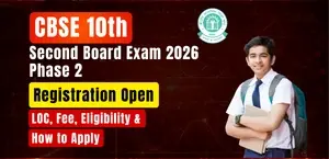 CBSE 10th Second Board Exam 2026 Phase 2: Registration Open- Check LOC, Fee, Eligibility & How to Apply