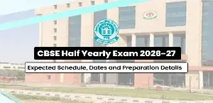 CBSE Half Yearly Exam 2026-27: Expected Schedule, Dates and Preparation Details