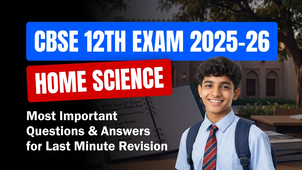 CBSE 12th Home Science Exam 2025-26: Most Important Questions & Answers for Last Minute Revision