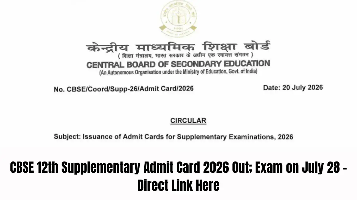 CBSE 12th Supplementary Admit Card 2026 Out; Exam on July 28 - Direct Link Here