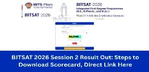 BITSAT 2026 Session 2 Result Out: Steps to Download Scorecard, Direct Link Here